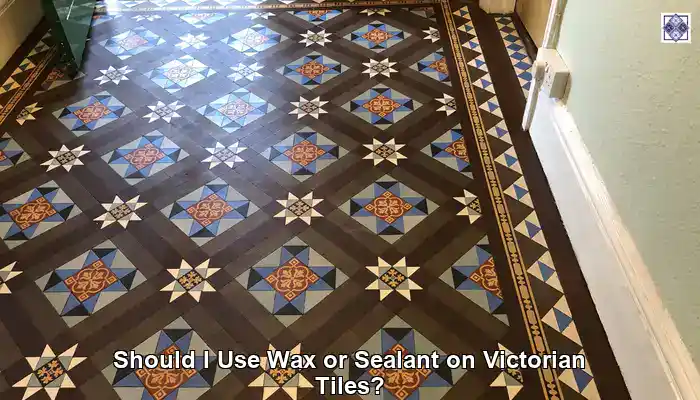 Should I Use Wax or Sealant on Victorian Tiles: A Guide